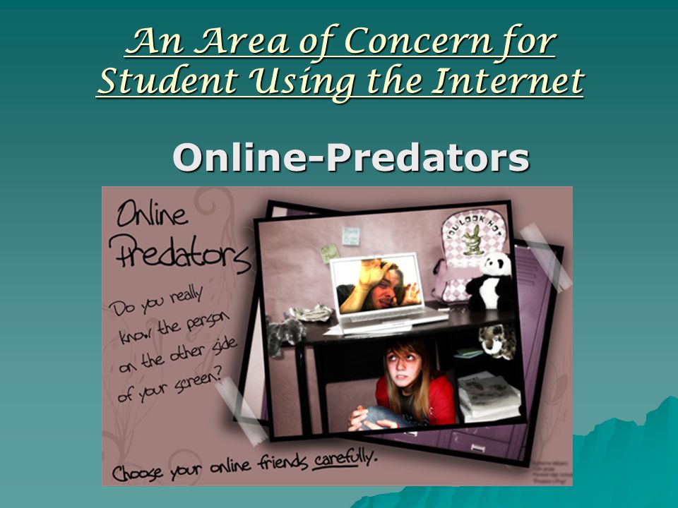 An Area of Concern for Student Using the Internet Online-Predators