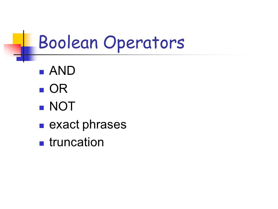 Boolean Operators AND OR NOT exact phrases truncation