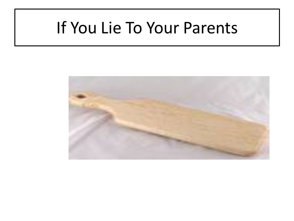 If You Lie To Your Parents