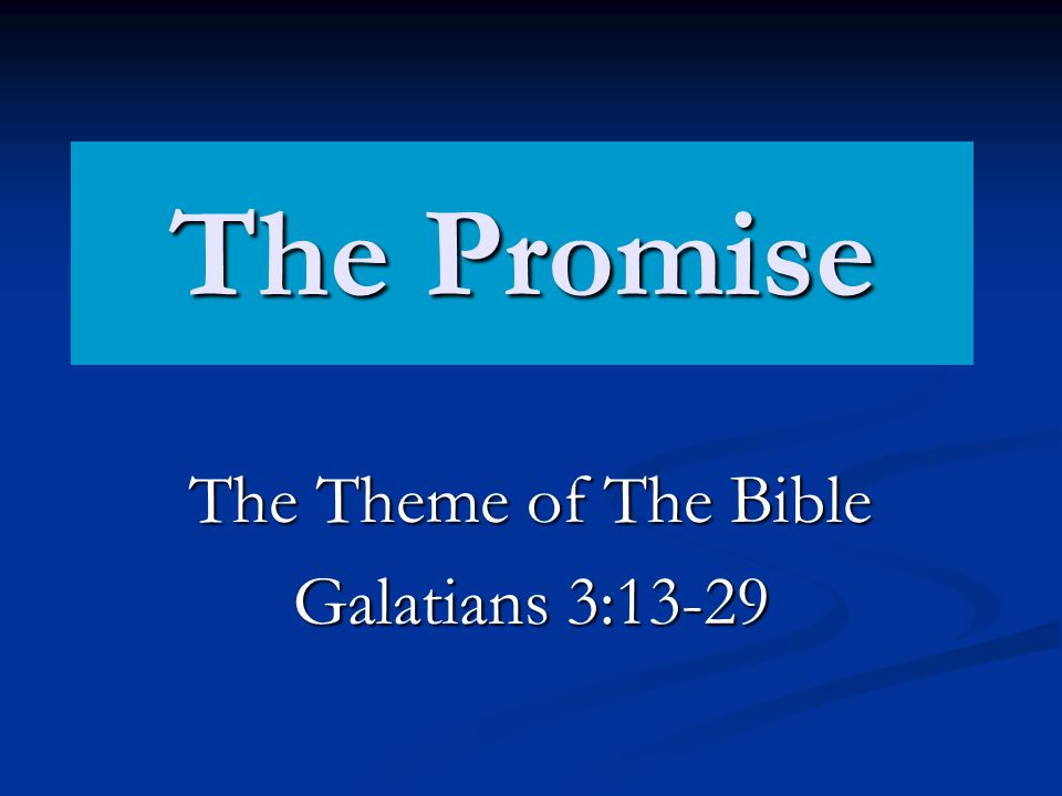 The Promise The Theme of The Bible Galatians 3:13-29