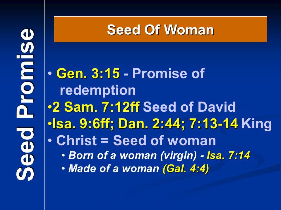 Seed Of Woman Seed Promise Gen. 3:15 Gen. 3:15 - Promise of redemption 2 Sam.