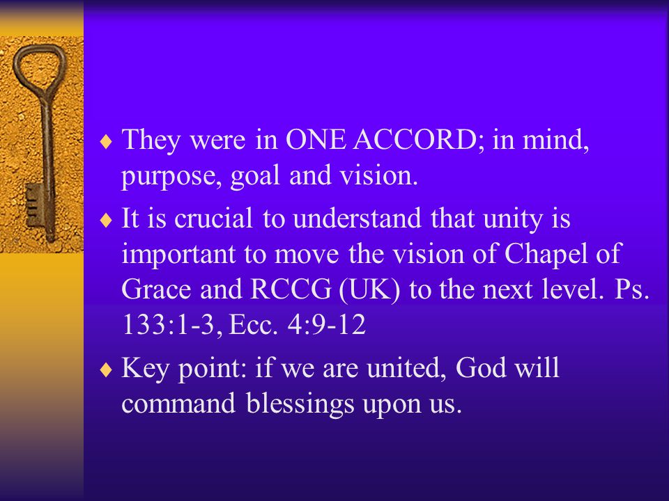  They were in ONE ACCORD; in mind, purpose, goal and vision.