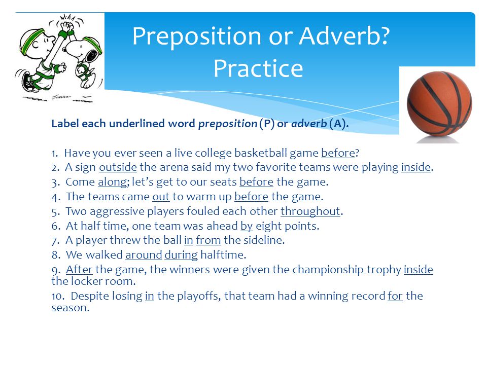 Label each underlined word preposition (P) or adverb (A).