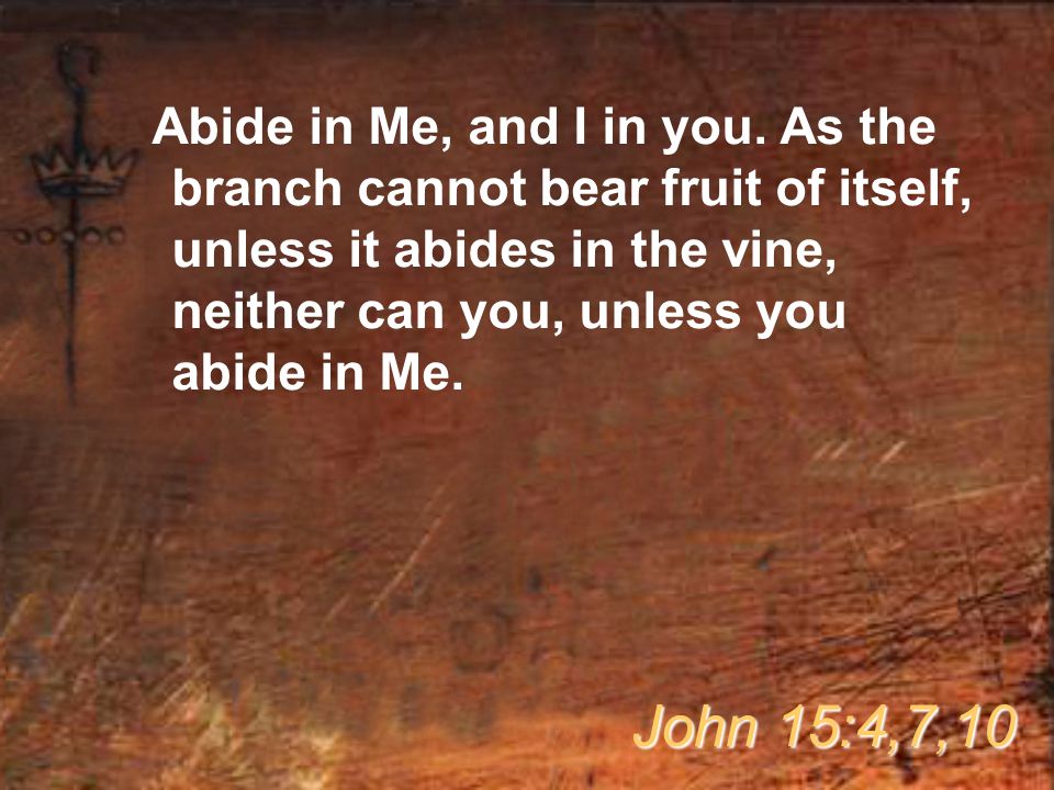 Abide in Me, and I in you.