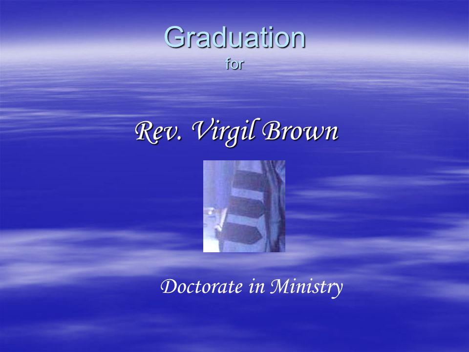 Graduation for Rev. Virgil Brown Doctorate in Ministry