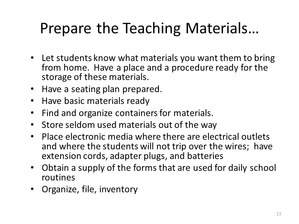 13 Prepare the Teaching Materials… Let students know what materials you want them to bring from home.