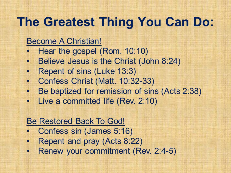 The Greatest Thing You Can Do: Become A Christian.
