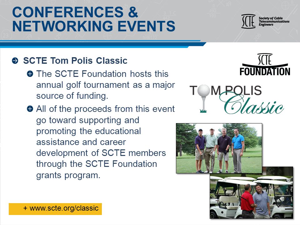 SCTE Tom Polis Classic The SCTE Foundation hosts this annual golf tournament as a major source of funding.
