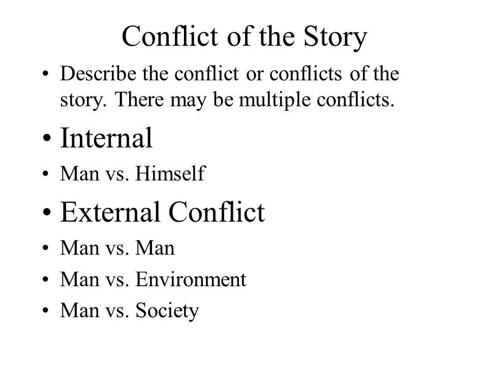 Conflict of the Story Describe the conflict or conflicts of the story.