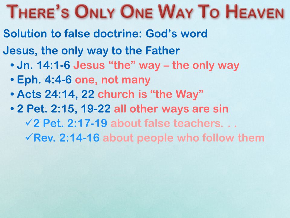 Solution to false doctrine: God’s word Jesus, the only way to the Father Jn.