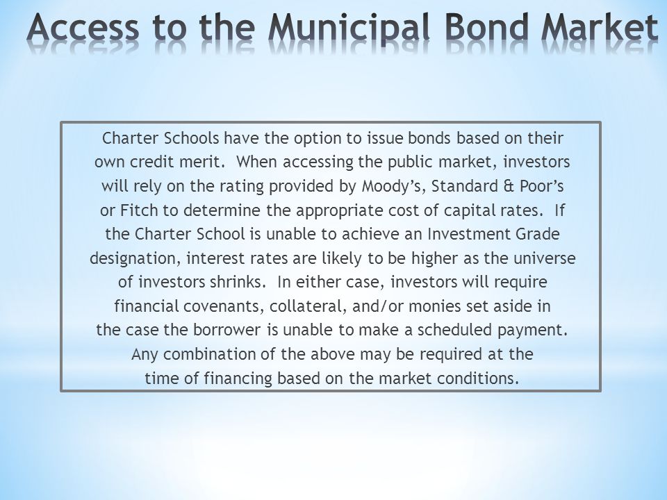 Charter Schools have the option to issue bonds based on their own credit merit.