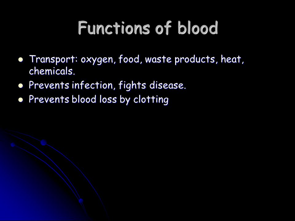 Functions of blood Transport: oxygen, food, waste products, heat, chemicals.