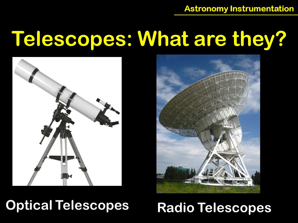 astronomy instrumentation astronomy summer school for west africa a radio telescope and an optical telescope of the same size have the same angular resolution