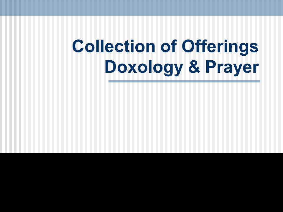 Collection of Offerings Doxology & Prayer