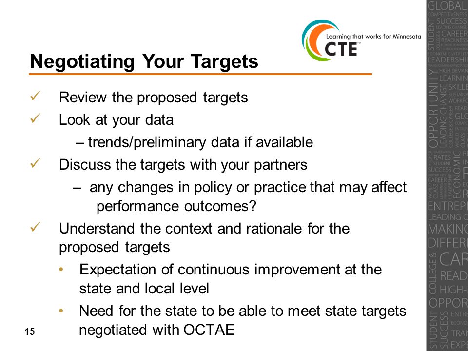 Negotiating Your Targets Review the proposed targets Look at your data – trends/preliminary data if available Discuss the targets with your partners – any changes in policy or practice that may affect performance outcomes.