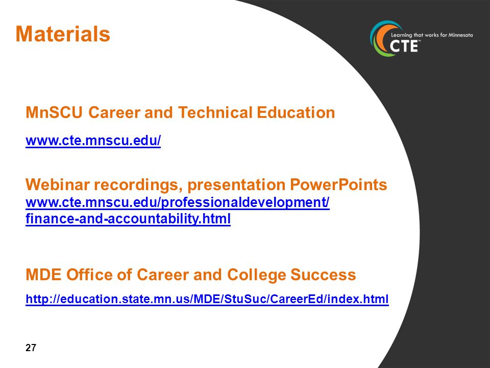 MnSCU Career and Technical Education     Webinar recordings, presentation PowerPoints   finance-and-accountability.html MDE Office of Career and College Success Materials