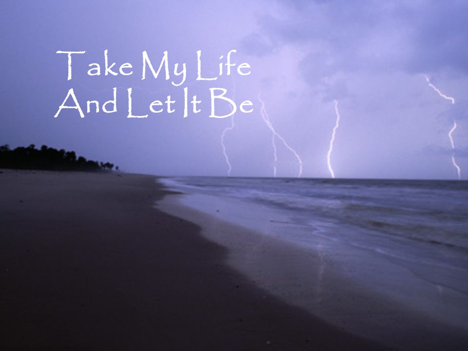 Take My Life And Let It Be