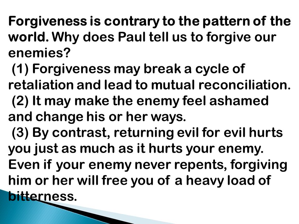 Forgiveness is contrary to the pattern of the world.