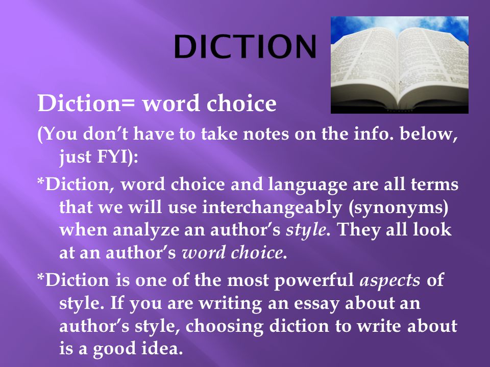 Diction= word choice (You don’t have to take notes on the info.