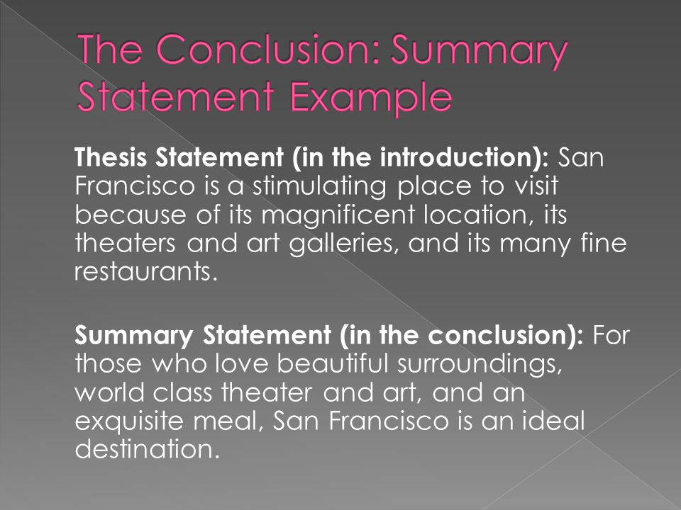 Thesis Statement (in the introduction): San Francisco is a stimulating place to visit because of its magnificent location, its theaters and art galleries, and its many fine restaurants.
