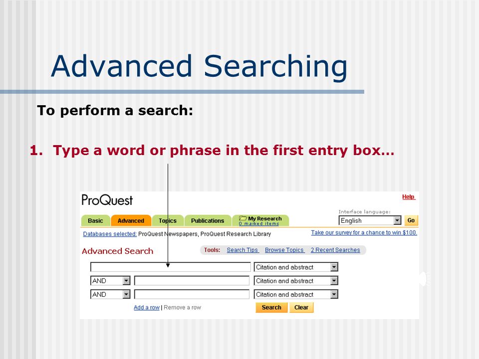 Advanced Searching Use to build a custom search.
