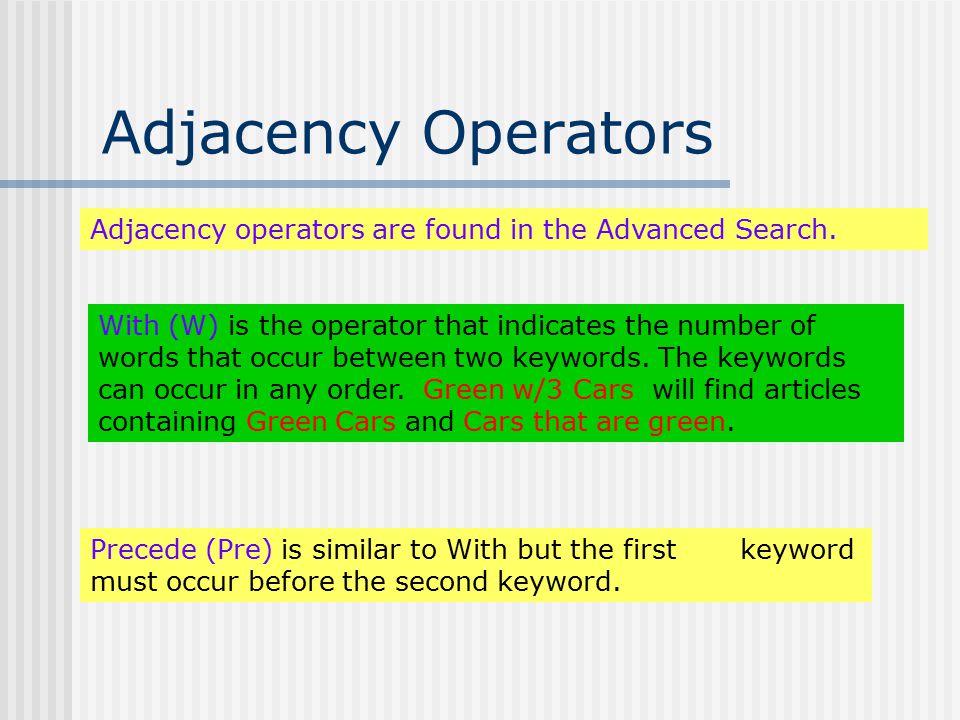 Advanced Searching 3.Use the pull-down menu to select a Logical or Adjacency Operator (or accept the default AND).