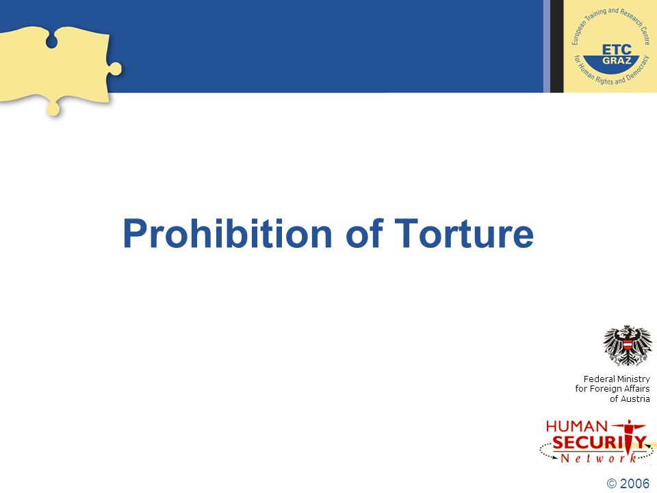 © 2006 Prohibition of Torture Federal Ministry for Foreign Affairs of Austria