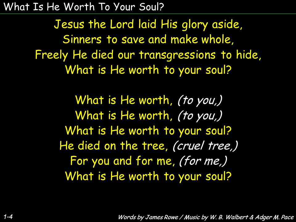 What Is He Worth To Your Soul.