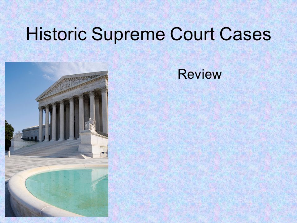 Historic Supreme Court Cases Review