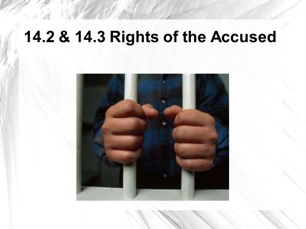 14.2 & 14.3 Rights of the Accused