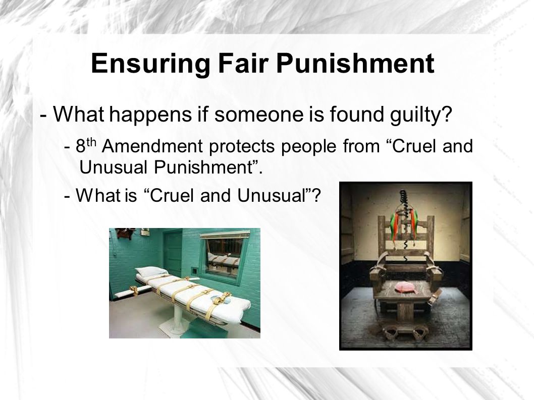 Ensuring Fair Punishment - What happens if someone is found guilty.
