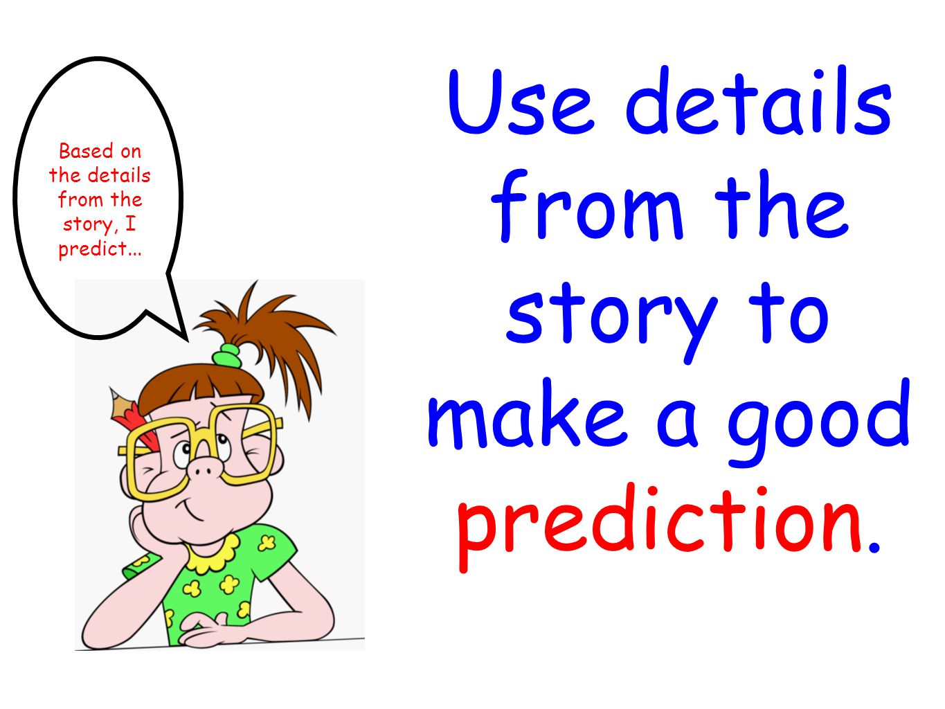 Use details from the story to make a good prediction.