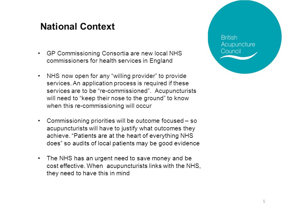 National Context GP Commissioning Consortia are new local NHS commissioners for health services in England NHS now open for any willing provider to provide services.