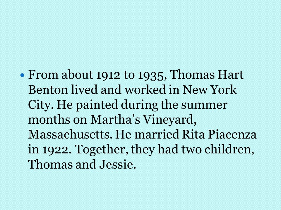 From about 1912 to 1935, Thomas Hart Benton lived and worked in New York City.