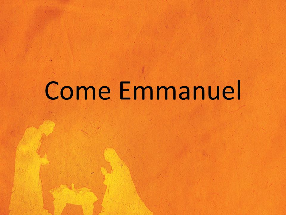 Come Emmanuel