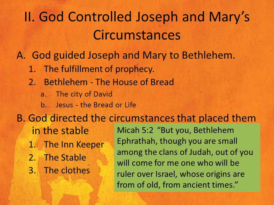 II. God Controlled Joseph and Mary’s Circumstances A.God guided Joseph and Mary to Bethlehem.