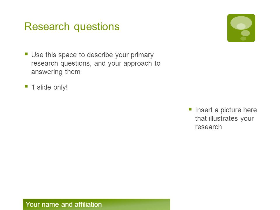 Research questions  Use this space to describe your primary research questions, and your approach to answering them  1 slide only.