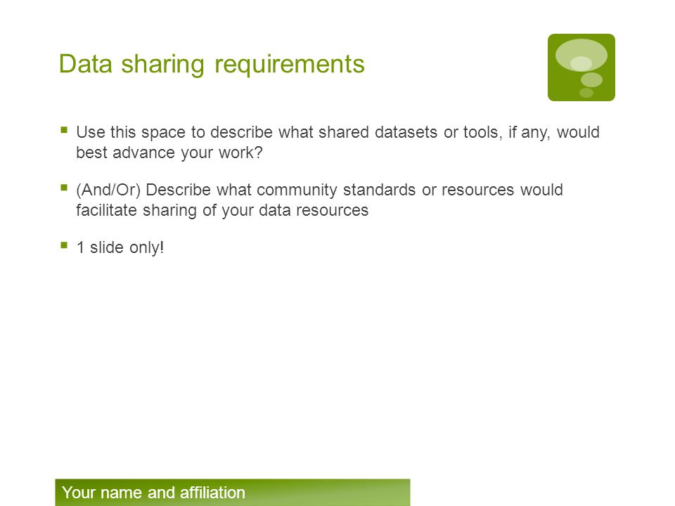 Data sharing requirements  Use this space to describe what shared datasets or tools, if any, would best advance your work.