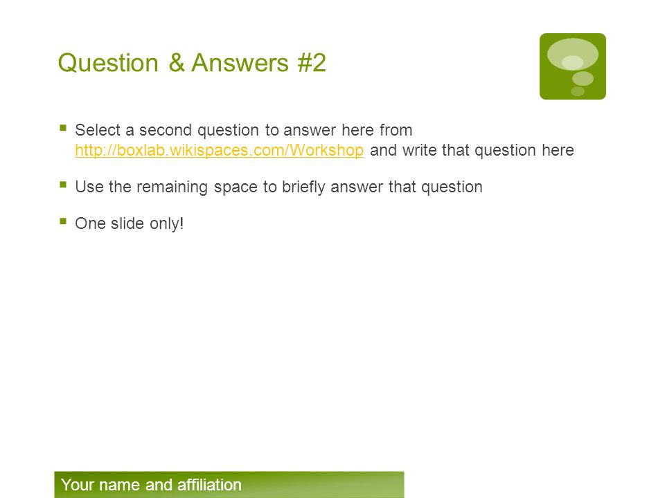 Question & Answers #2  Select a second question to answer here from   and write that question here    Use the remaining space to briefly answer that question  One slide only.