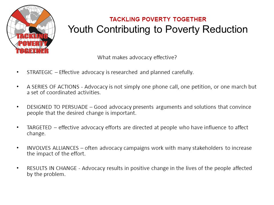 TACKLING POVERTY TOGETHER Youth Contributing to Poverty Reduction What makes advocacy effective.