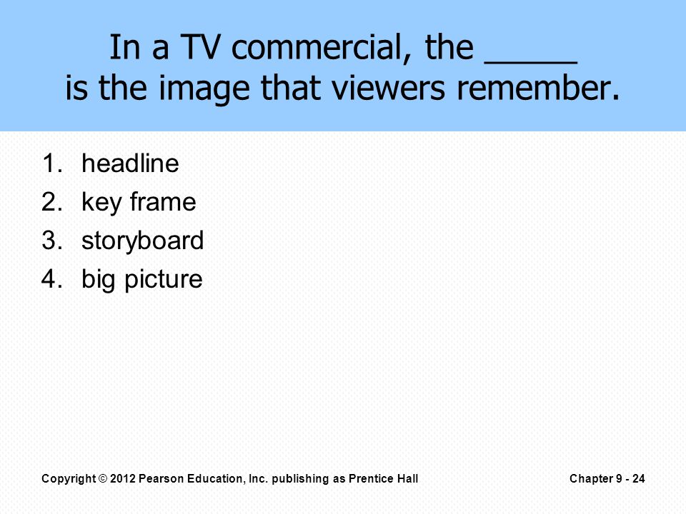 In a TV commercial, the _____ is the image that viewers remember.