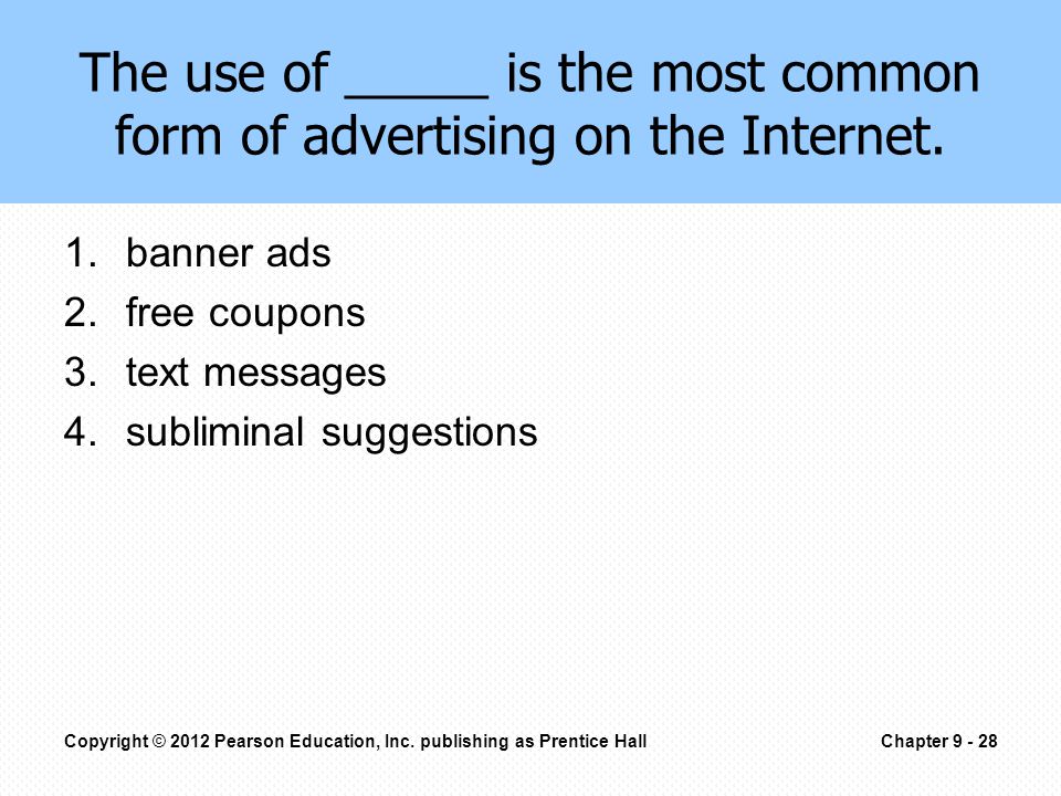The use of _____ is the most common form of advertising on the Internet.