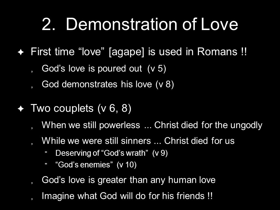 2. Demonstration of Love  First time love [agape] is used in Romans !.
