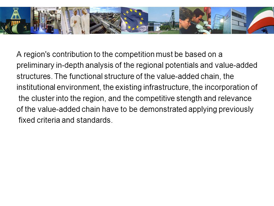 A region s contribution to the competition must be based on a preliminary in-depth analysis of the regional potentials and value-added structures.