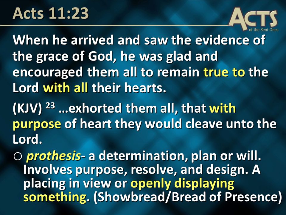 When he arrived and saw the evidence of the grace of God, he was glad and encouraged them all to remain true to the Lord with all their hearts.