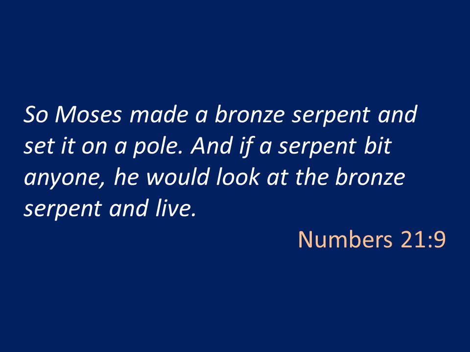 So Moses made a bronze serpent and set it on a pole.