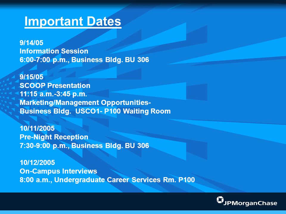 Important Dates: Important Dates 9/14/05 Information Session 6:00-7:00 p.m., Business Bldg.