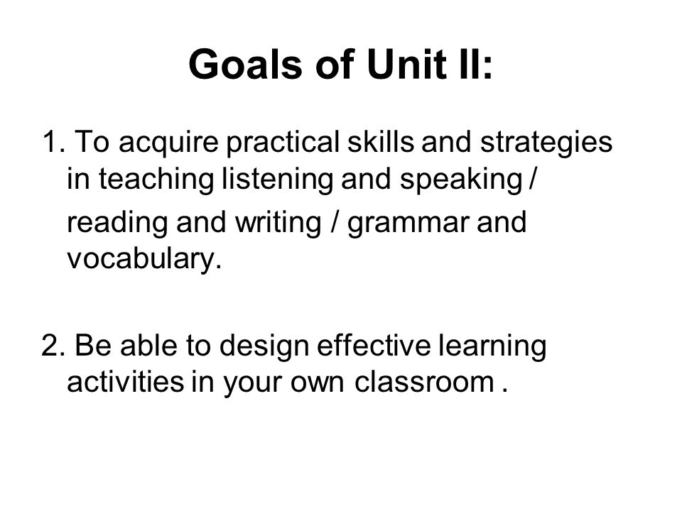 Goals of Unit II: 1.