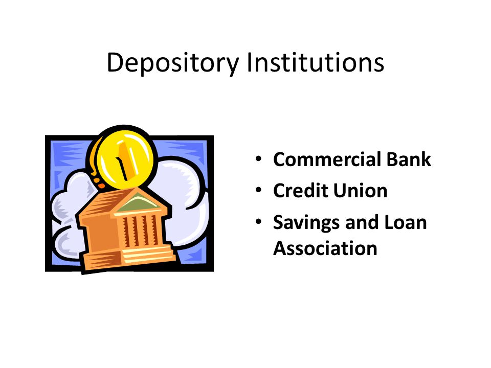 Depository Institutions Commercial Bank Credit Union Savings and Loan Association