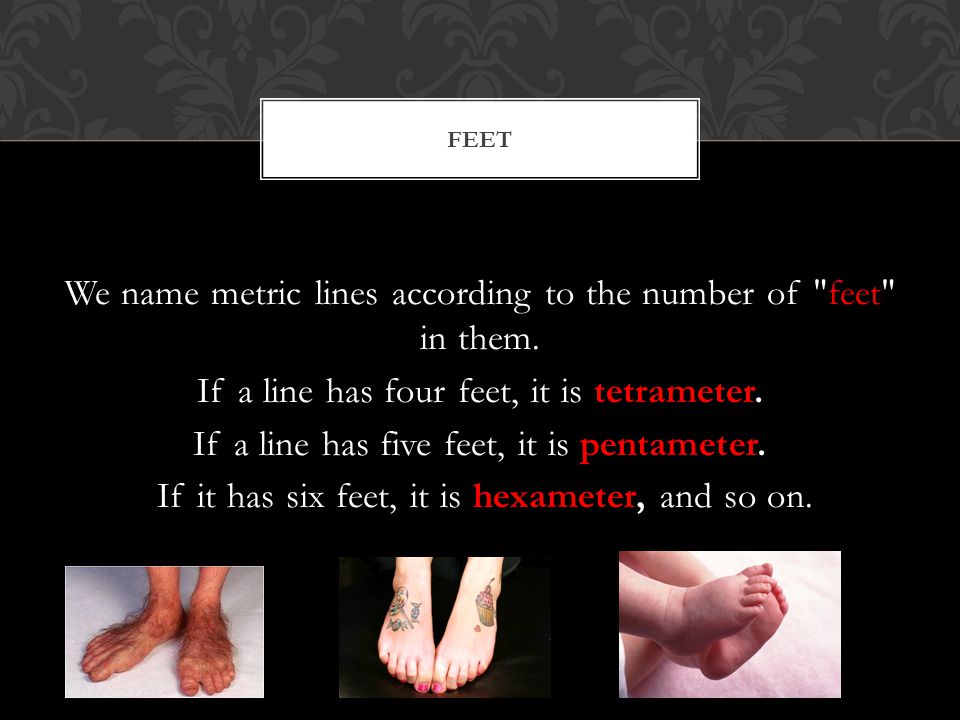 We name metric lines according to the number of feet in them.